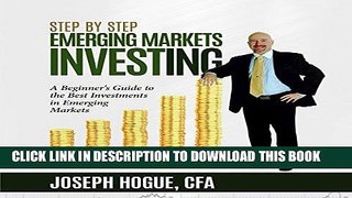 [Ebook] Step by Step Emerging Markets Investing: A Beginner s Guide to the Best Investments in
