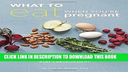 Read Now What to Eat When You re Pregnant: A Week-by-Week Guide to Support Your Health and Your