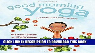Read Now Good Morning Yoga: A Pose-by-Pose Wake Up Story Download Book