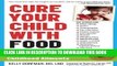 Read Now Cure Your Child with Food: The Hidden Connection Between Nutrition and Childhood Ailments