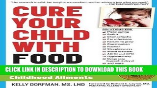 Read Now Cure Your Child with Food: The Hidden Connection Between Nutrition and Childhood Ailments