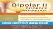 Read Now The Bipolar II Disorder Workbook: Managing Recurring Depression, Hypomania, and Anxiety