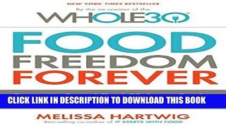 Read Now Food Freedom Forever: Letting Go of Bad Habits, Guilt, and Anxiety Around Food by the