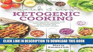 Read Now Quick   Easy Ketogenic Cooking: Meal Plans and Time Saving Paleo Recipes to Inspire
