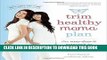 Read Now Trim Healthy Mama Plan: The Easy-Does-It Approach to Vibrant Health and a Slim Waistline