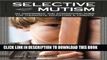 Read Now Selective Mutism: An Assessment and Intervention Guide for Therapists, Educators