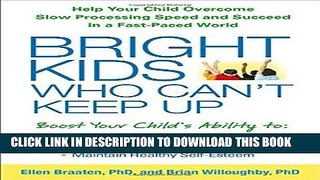 Read Now Bright Kids Who Can t Keep Up: Help Your Child Overcome Slow Processing Speed and Succeed