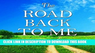Read Now The Road Back to Me: Healing and Recovering from Co-Dependency, Addiction, Enabling, and