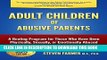Read Now Adult Children of Abusive Parents: A Healing Program for Those Who Have Been Physically,