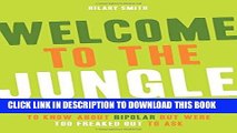 Read Now Welcome to the Jungle: Everything You Ever Wanted to Know About Bipolar but Were Too