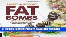 Read Now Sweet and Savory Fat Bombs: 100 Delicious Treats for Fat Fasts, Ketogenic, Paleo, and