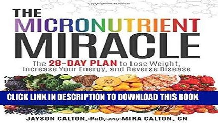 Read Now The Micronutrient Miracle: The 28-Day Plan to Lose Weight, Increase Your Energy, and