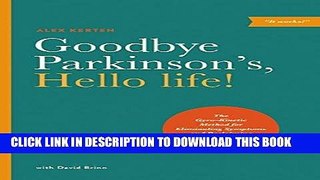 Read Now Goodbye Parkinson s, Hello life!: The Gyro-Kinetic Method for Eliminating Symptoms and