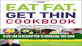 Read Now The Eat Fat, Get Thin Cookbook: More Than 175 Delicious Recipes for Sustained Weight Loss