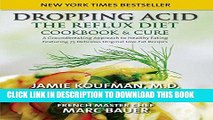 Read Now Dropping Acid: The Reflux Diet Cookbook   Cure PDF Online