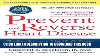 Read Now Prevent and Reverse Heart Disease: The Revolutionary, Scientifically Proven,
