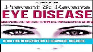Read Now Prevent   Reverse Eye Disease Download Book