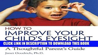 Read Now How to Improve Your Child s Eyesight Naturally: A Thoughtful Parent s Guide Download Book