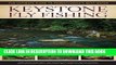 [PDF] Keystone Fly Fishing: The Ultimate Guide to Pennsylvania s Best Waters Popular Colection