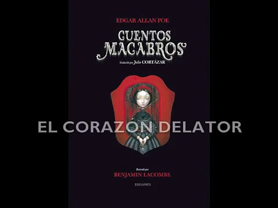 El corazón delator. Cuentos macabros de Edgar Allan Poe