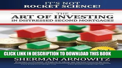 [Free Read] The Art of Investing in Distressed Mortgages: It s Not Rocket Science! Free Online