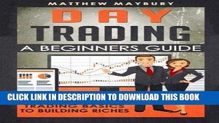 [Free Read] Day Trading: A Beginner s Guide To Day Trading - Learn The Day Trading Basics To