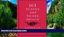 Books to Read  101 Places Not to See Before You Die  Full Ebooks Best Seller