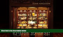 Books to Read  Drink London: The 100 Best Bars and Pubs  Full Ebooks Best Seller