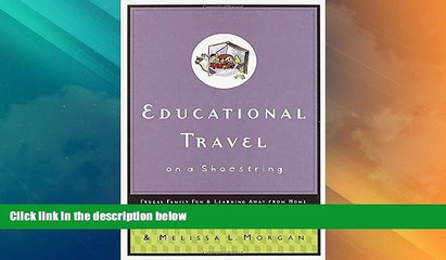 Big Deals  Educational Travel on a Shoestring: Frugal Family Fun and Learning Away from Home  Full