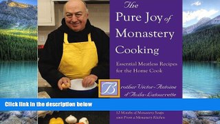Big Deals  The Pure Joy of Monastery Cooking: Essential Meatless Recipes for the Home Cook  Full