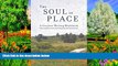 READ NOW  The Soul of Place: A Creative Writing Workbook: Ideas and Exercises for Conjuring the