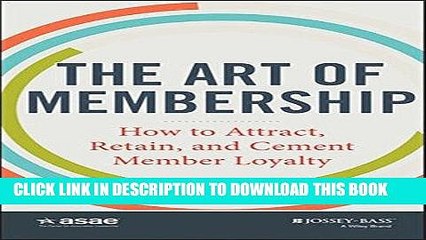 [PDF] The Art of Membership: How to Attract, Retain and Cement Member Loyalty Full Collection