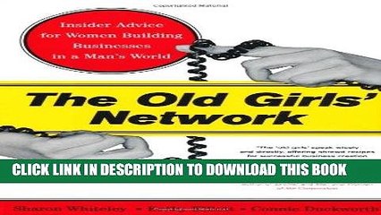 [PDF] FREE The Old Girls  Network: Insider Advice For Women Building Businesses In A Man s World