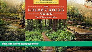 Must Have  The Creaky Knees Guide Pacific Northwest National Parks and Monuments: The 75 Best Easy