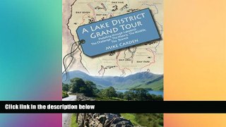 Must Have  A Lake District Grand Tour: Pedalling Through Lakeland: The Challenge, the History, the