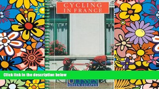 READ FULL  Cycling in France (Green Escapes)  READ Ebook Full Ebook
