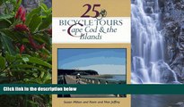 READ NOW  25 Bicycle Tours on Cape Cod and the Islands: Cranberry Bogs, Marshes, Sand Dunes,