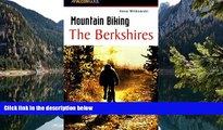 READ NOW  Mountain Biking the Berkshires (Regional Mountain Biking Series)  Premium Ebooks Online