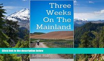 Must Have  Three Weeks On The Mainland: A bicycle journey through New Zealand s South Island  READ