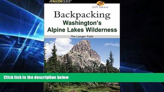 READ FULL  Backpacking Washington s Alpine Lakes Wilderness: The Longer Trails (Regional Hiking