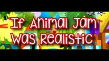 If Animal Jam Were Realistic