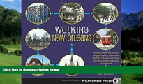 Books to Read  Walking New Orleans: 30 Tours Exploring Historic Neighborhoods, Waterfront