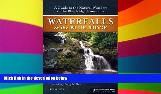 Must Have Waterfalls of the Blue Ridge: A Hiking Guide to the Cascades of the Blue Ridge