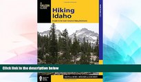 READ FULL  Hiking Idaho: A Guide To The State s Greatest Hiking Adventures (State Hiking Guides