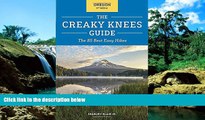 Must Have  The Creaky Knees Guide Oregon, 2nd Edition: The 85 Best Easy Hikes  READ Ebook Full