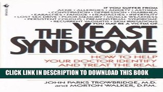 Read Now The Yeast Syndrome: How to Help Your Doctor Identify   Treat the Real Cause of Your