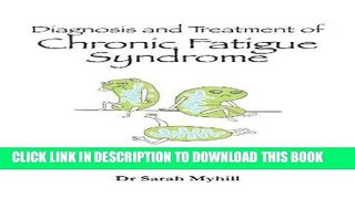 Read Now Diagnosis and Treatment of Chronic Fatigue Syndrome: it s mitochondria, not hypochondria!