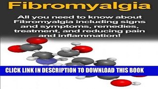 Read Now Fibromyalgia: All You Need to Know About Fibromyalgia Including Signs and Symptoms,