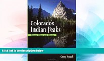 Must Have  Colorado s Indian Peaks: Classic Hikes and Climbs (Classic Hikes   Climbs S)  READ