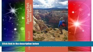 Must Have  Zion National Park: Summit Routes  READ Ebook Full Ebook
